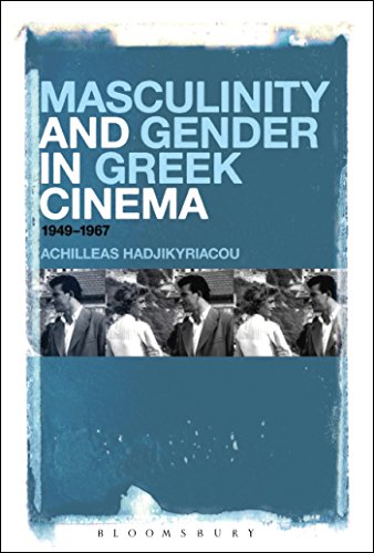 Masculinity And Gender In Greek Cinema 19491967 Reprint Achilleas Hadjikyriacou