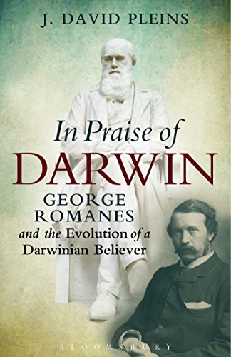In Praise Of Darwin George Romanes And The Evolution Of A Darwinian Believer J David Pleins