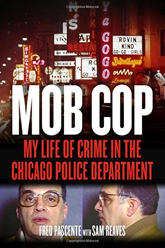 Mob Cop My Life Of Crime In The Chicago Police Department First Edition Advance Proof Fred Pascente