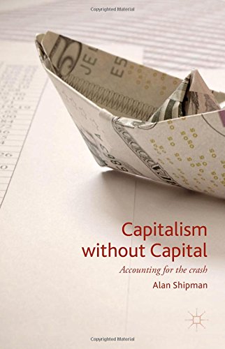 Capitalism Without Capital Accounting For The Crash Alan Shipman