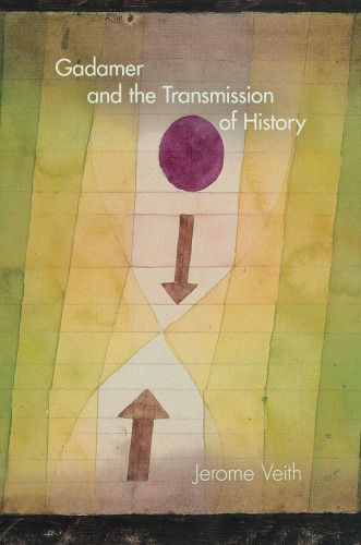 Gadamer And The Transmission Of History Jerome Veith