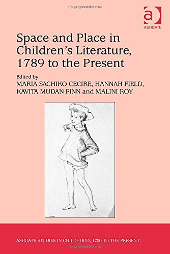 Space And Place In Childrens Literature 1789 To The Present Maria Sachiko Cecire