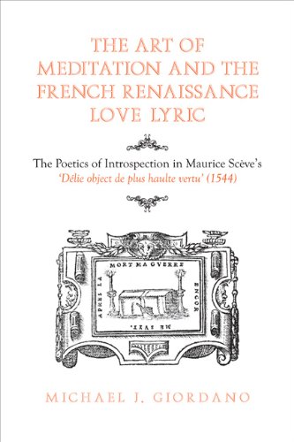The Art Of Meditation And The French Renaissance Love Lyric The Poetics Of Introspection In Maurice Scves Dlie Objet De Plus Haulte Vertu 1544 Michael Giordano