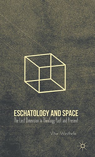 Eschatology And Space The Lost Dimension In Theology Past And Present Vtor Westhelle