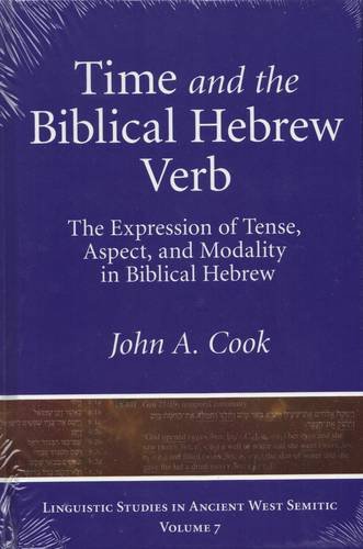 Time And The Biblical Hebrew Verb The Expression Of Tense Aspect And Modality In Biblical Hebrew John A Cook