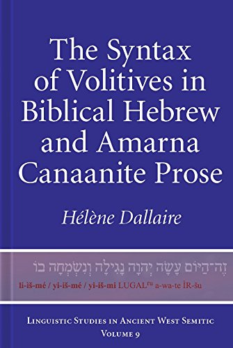 The Syntax Of Volitives In Biblical Hebrew And Amarna Canaanite Prose Hlne Dallaire