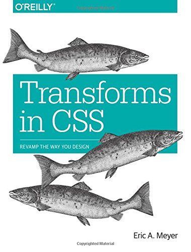 Transforms In Css Revamp The Way You Design 1st Edition Eric A Meyer