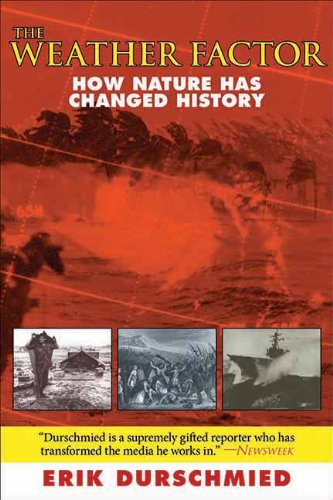 The Weather Factor How Nature Has Changed History 1st Edition Erik Durschmied
