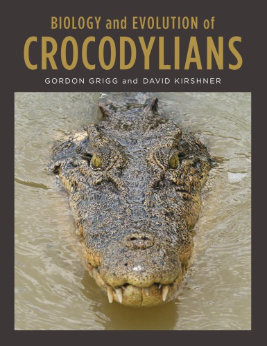 Biology And Evolution Of Crocodylians Grigg Gordon Kirshner