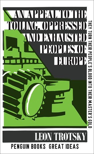 Great Ideas An Appeal To The Toiling Oppressed And Exhausted Leon Trotsky