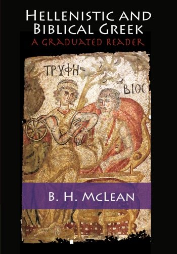 Hellenistic And Biblical Greek A Graduated Reader B H Mclean