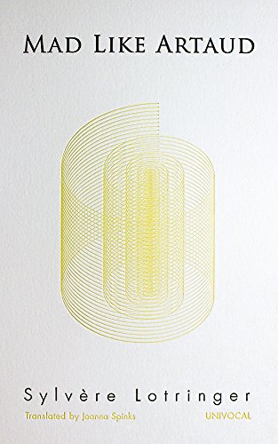 Mad Like Artaud Tra Sylvre Lotringer Joanna Spinks
