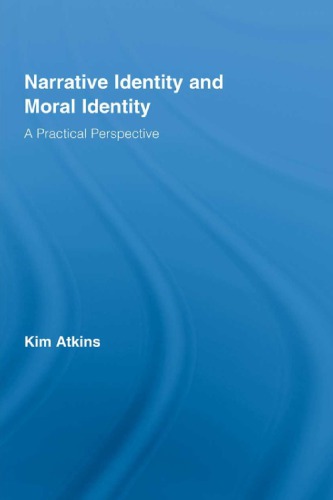 Narrative Identity And Moral Identity A Practical Perspective Kim Atkins