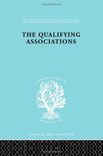 The Qualifying Associations A Study In Professionalization Geoffrey Millerson
