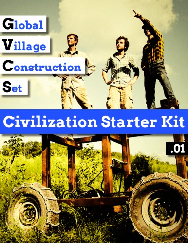 Global Village Construction Set Civilization Starter Kit V001 Open Source Ecology