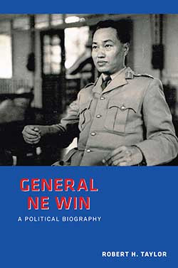 General Ne Win A Political Biography Robert H Taylor