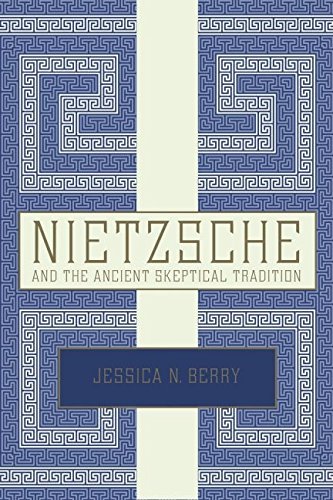 Nietzsche And The Ancient Skeptical Tradition 1st Edition Jessica N Berry