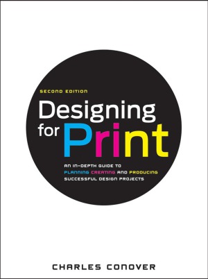 Designing For Print 2d Edition Charles Conover