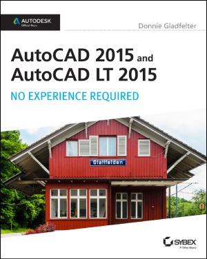 Autocad 2015 And Autocad Lt 2015 No Experience Required Donnie Gladfelter