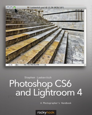 Photoshop Cs6 And Lightroom 4 A Photographers Handbook Stephen Laskevitch