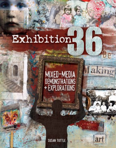 Exhibition 36 Mixed Media Demonstrations Explorations Susan Tuttle