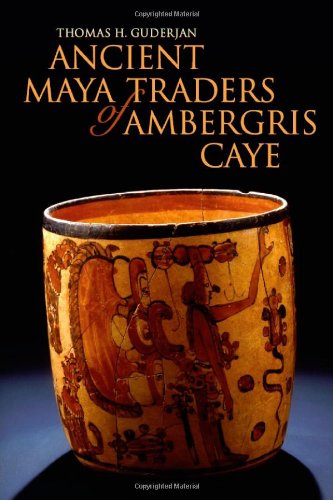 Ancient Maya Traders Of Ambergris Caye 1st Edition Dr Thomas H Guderjan