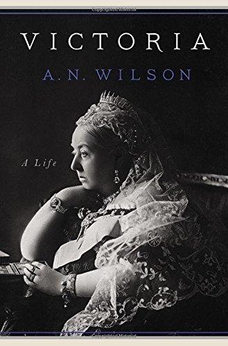Victoria A Life A N Wilson