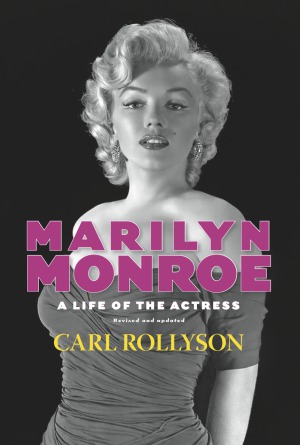Marilyn Monroe A Life Of The Actress Carl E Rollyson