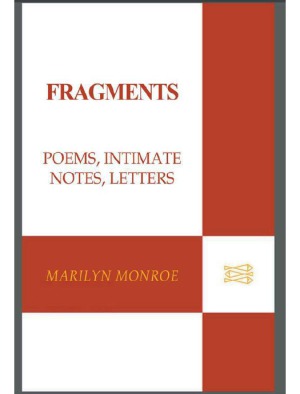 Fragments Poems Intimate Notes Letters By Marilyn Monroe Edited By Stanley Buchthal And Bernard Comment