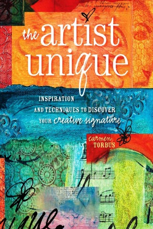 The Artist Unique Discovering Your Creative Signature Through Inspiration And Techniques Carmen Torbus