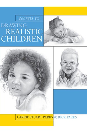 Secrets To Drawing Realistic Children Carrie Stuart Parks Rick Parks