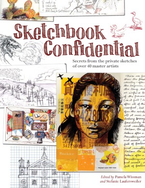 Sketchbook Confidential Secrets From The Private Sketches Of Over 40 Master Artists Editors Of North Light Books