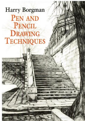 Pen And Pencil Drawing Techniques Harry Borgman