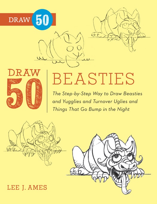 Draw 50 Beasties The Stepbystep Way To Draw 50 Beasties And Yugglies And Turnover Uglies And Things That Go Bump In The Night Lee J Ames