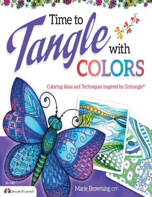 Time To Tangle With Colors Coloring Ideas And Techniques Inspired Zentangle By Marie Browning