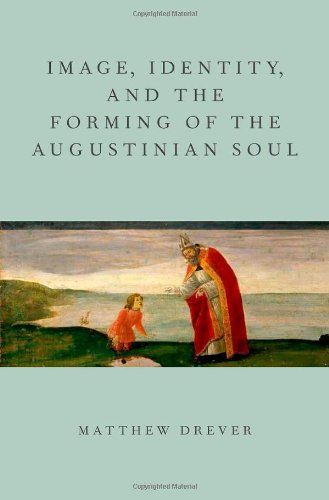Image Identity And The Forming Of The Augustinian Soul 1st Edition Matthew Drever