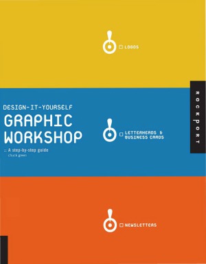Designityourself Graphic Workshop The Stepbystep Guide Chuck Green