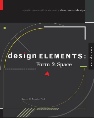 Design Elements Form Space A Graphic Style Manual For Understanding Structure And Design Dennis Puhalla