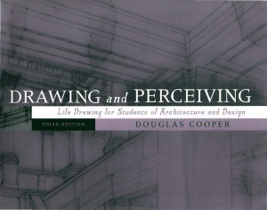 Drawing And Perceiving Life Drawing For Students Of Architecture And Design 3rd Edition Douglas Cooper