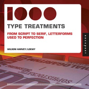 1000 Type Treatments From Script To Serif Letterforms Used To Perfection Wilsonharvey