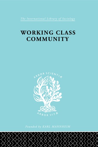 Working Class Community Some General Notions Raised By A Series Of Studies In Northern England 1st Edition Brian Jackson
