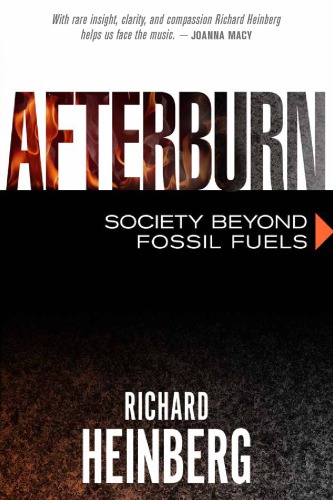 Afterburn Society Beyond Fossil Fuels Richard Heinberg