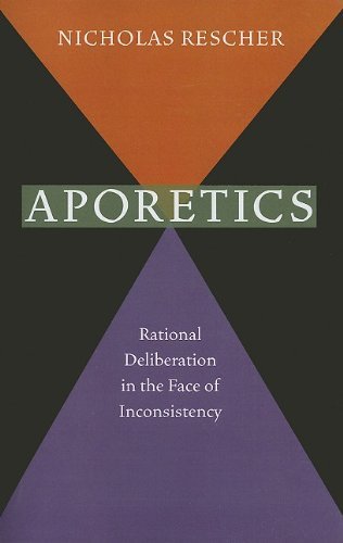 Aporetics Rational Deliberation In The Face Of Inconsistency Rescher