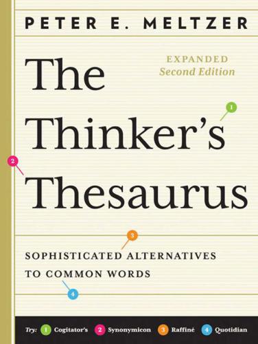 The Thinkers Thesaurus Sophisticated Alternatives To Common Words Expanded Second Edition Peter E Meltzer