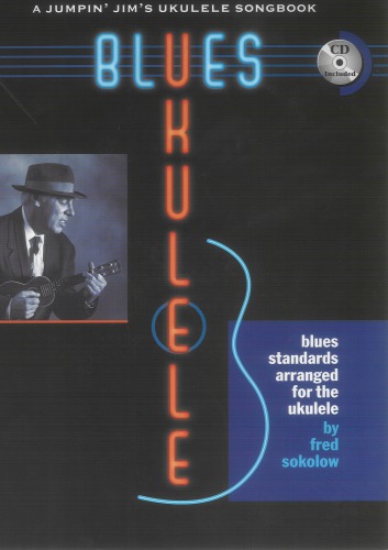 Blues Ukulele A Jumpin Jim S Ukulele Songbook Papcom Fred Sokolow