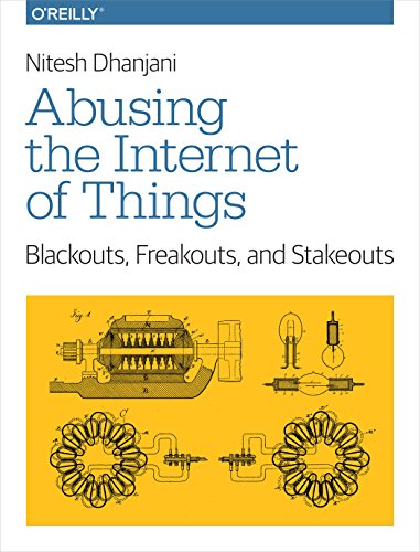 Abusing The Internet Of Things Blackouts Freakouts And Stakeouts 1 Early Release Nitesh Dhanjani