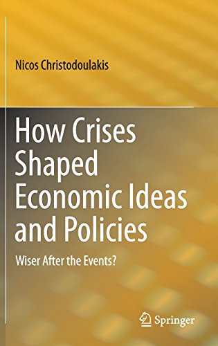 How Crises Shaped Economic Ideas And Policies Wiser After The Events Nicos Christodoulakis