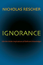 Ignorance On The Wider Implications Of Deficient Knowledge Nicholas Rescher