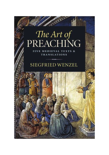 The Art Of Preaching Five Medieval Texts And Translations Siegfried Wenzel
