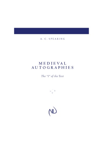 Medieval Autographies The I Of The Text A C Spearing